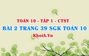 Bài 2 trang 39 SGK Toán 10 tập 1 Chân trời sáng tạo
